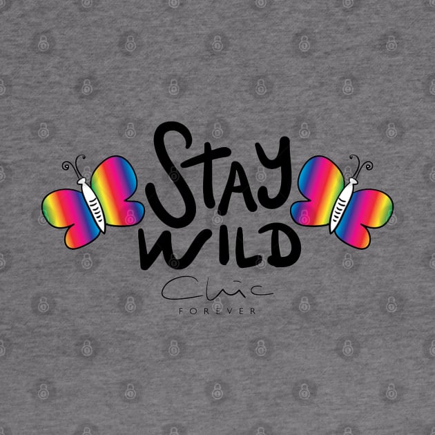 Stay Wild Chic Forever - Funny Humor Girly Quotes by Artistic muss